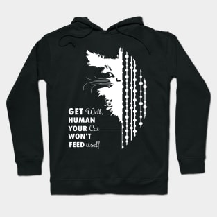 Get Well Human Your Cat Won't Feed Itself Hoodie